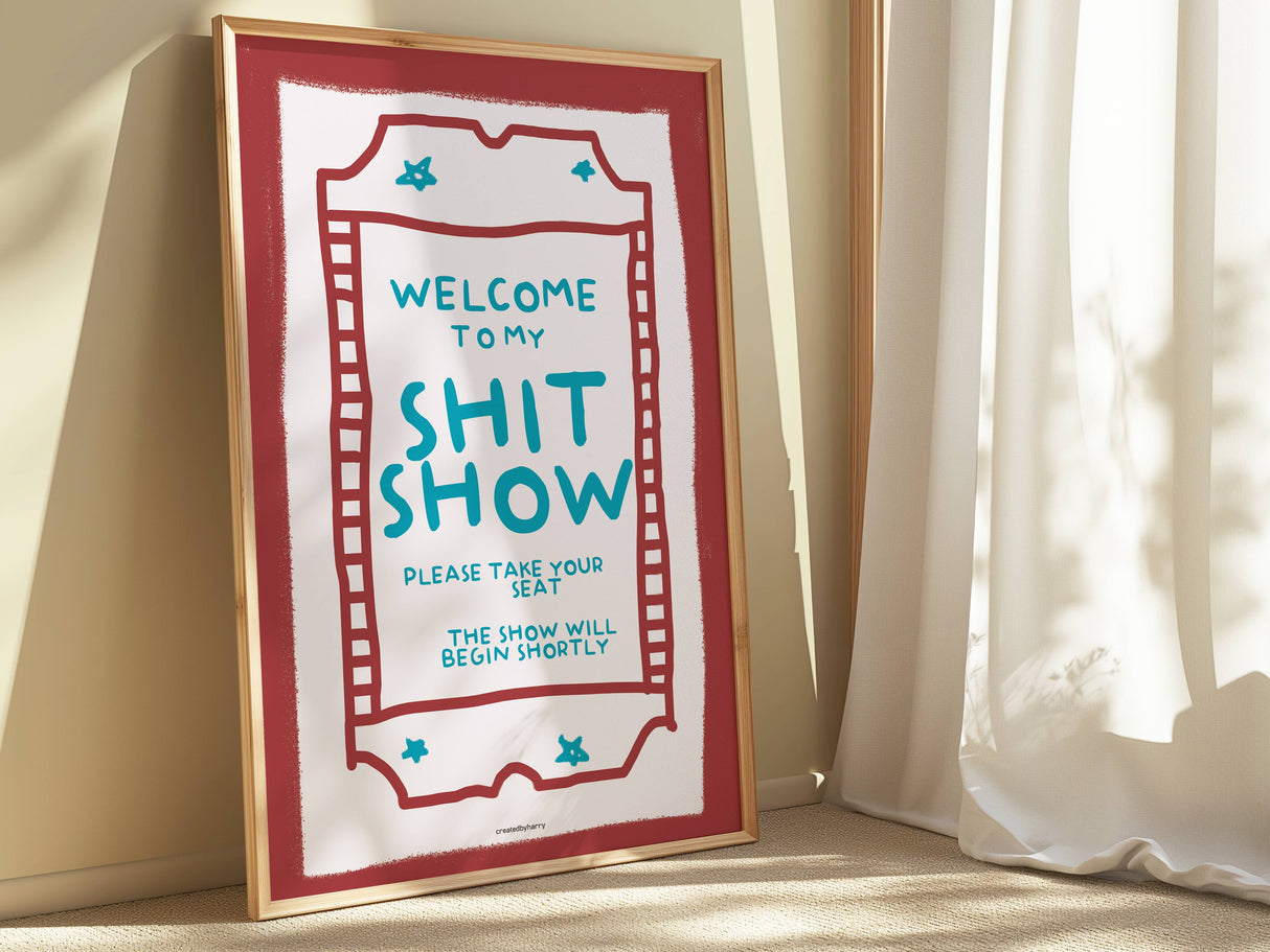 Welcome To My Shit Show Wall Art Print