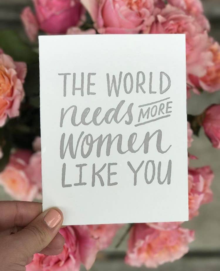 The World Needs More Women Like You Greeting Card