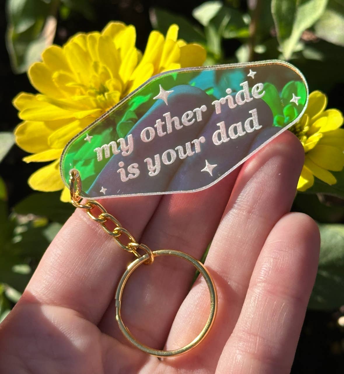 My Other Ride Is Your Dad Motel Iridescent Keychain