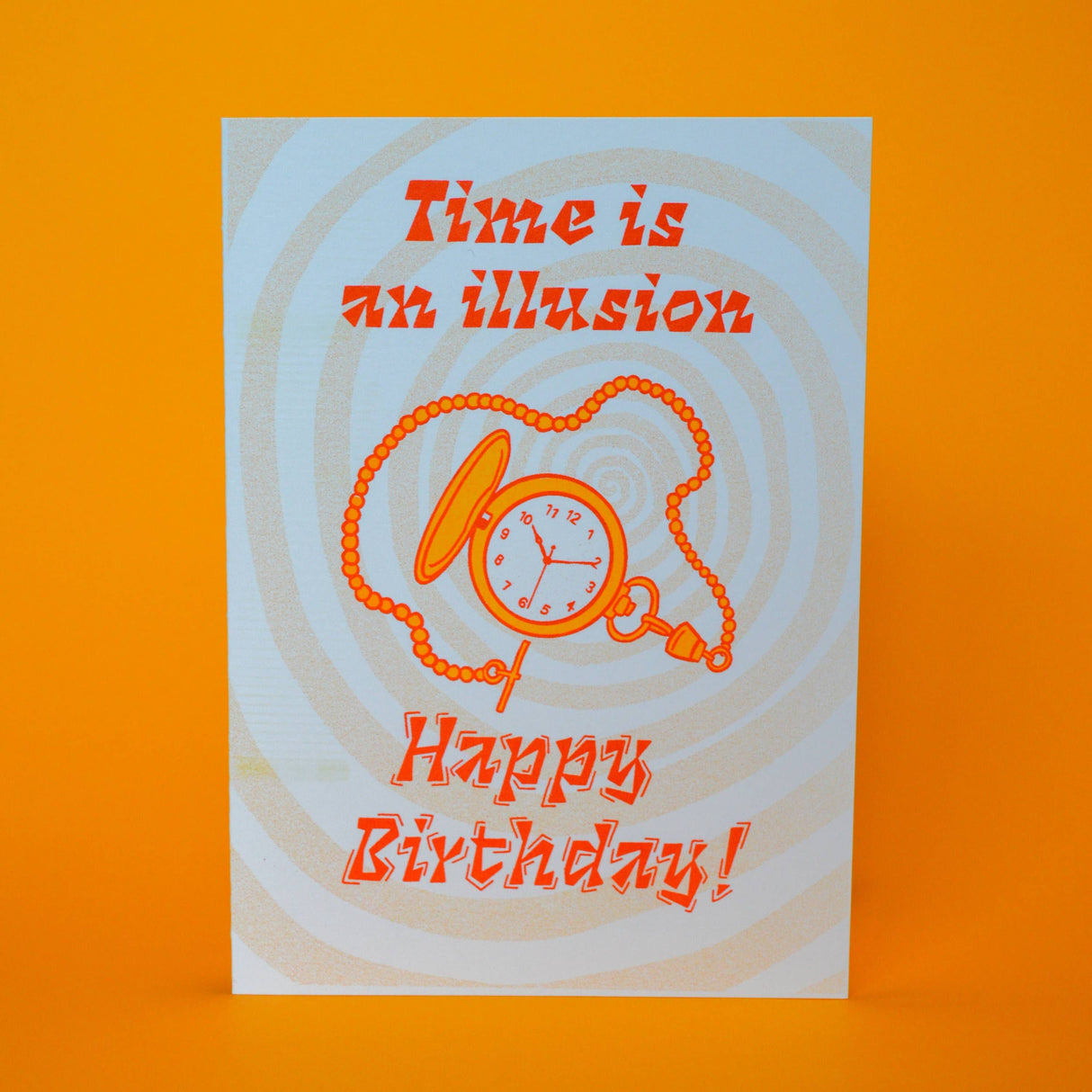Time Is An Illusion Birthday Greeting Card