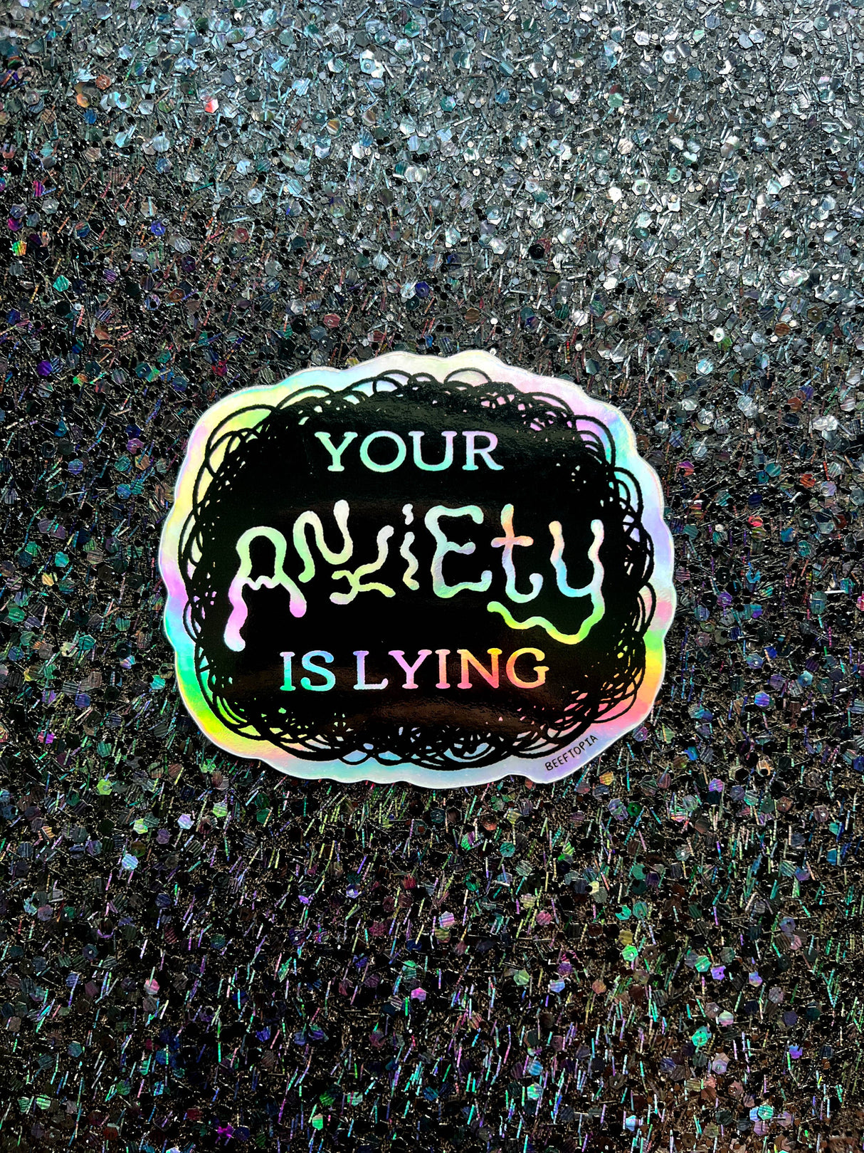 Your Anxiety is Lying Holographic Sticker