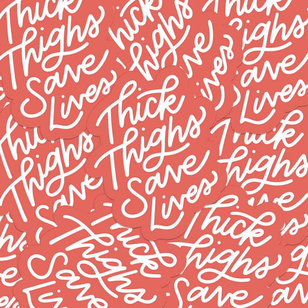 Thick Thighs Save Lives Sticker