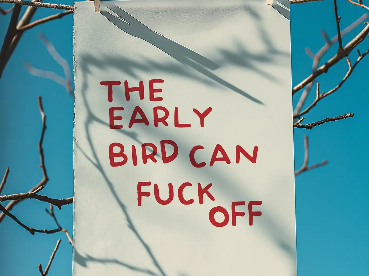 The Early Bird Can Fuck Off Wall Art Print
