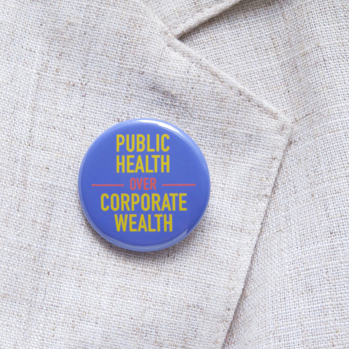 PUBLIC HEALTH OVER CORPORATE WEALTH Pin 1.25" Button