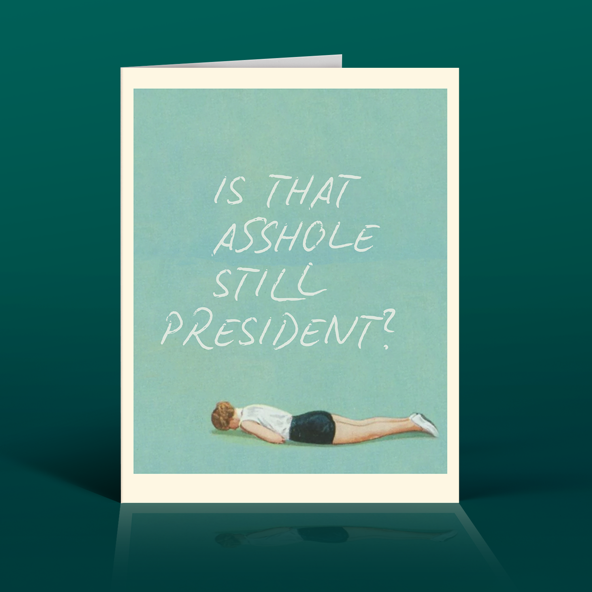 STILL PRESIDENT? funny political card