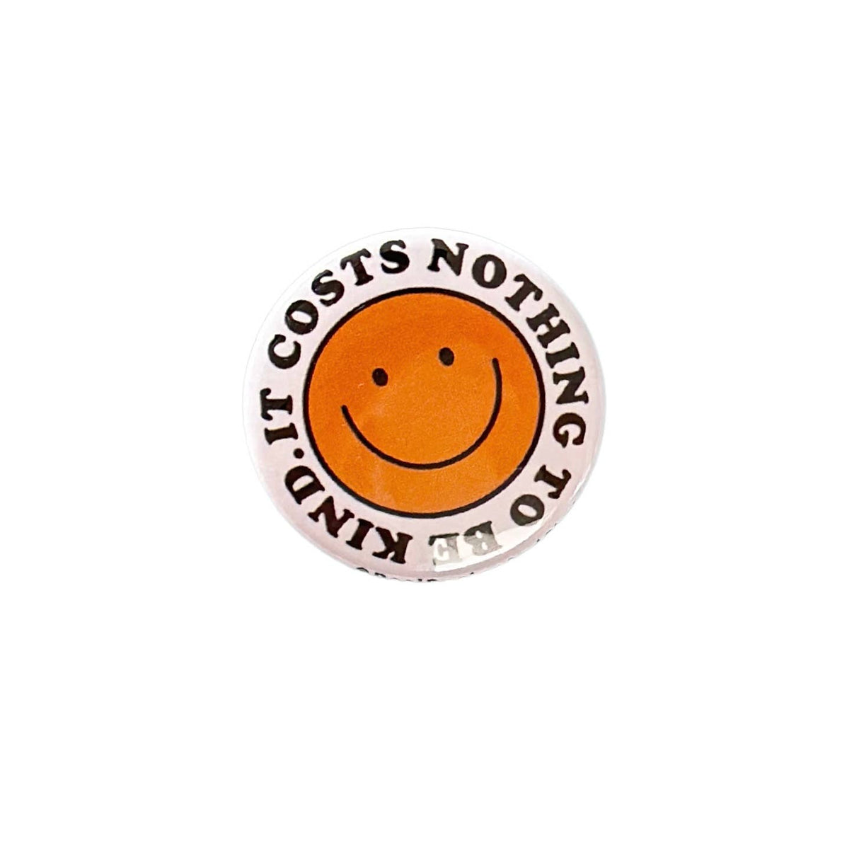 It costs nothing to be kind pin back buttons