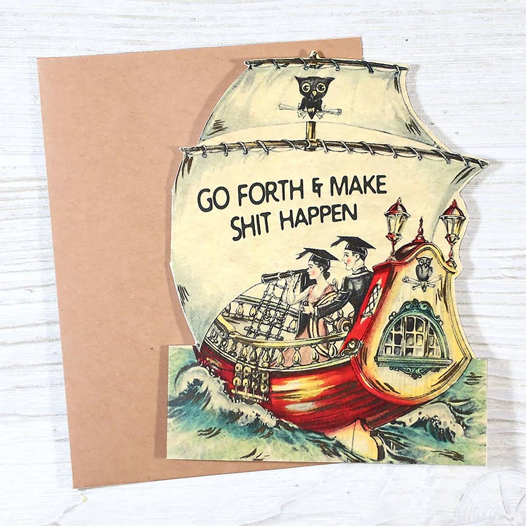 Go Forth and Make Shit Happen Greeting Card
