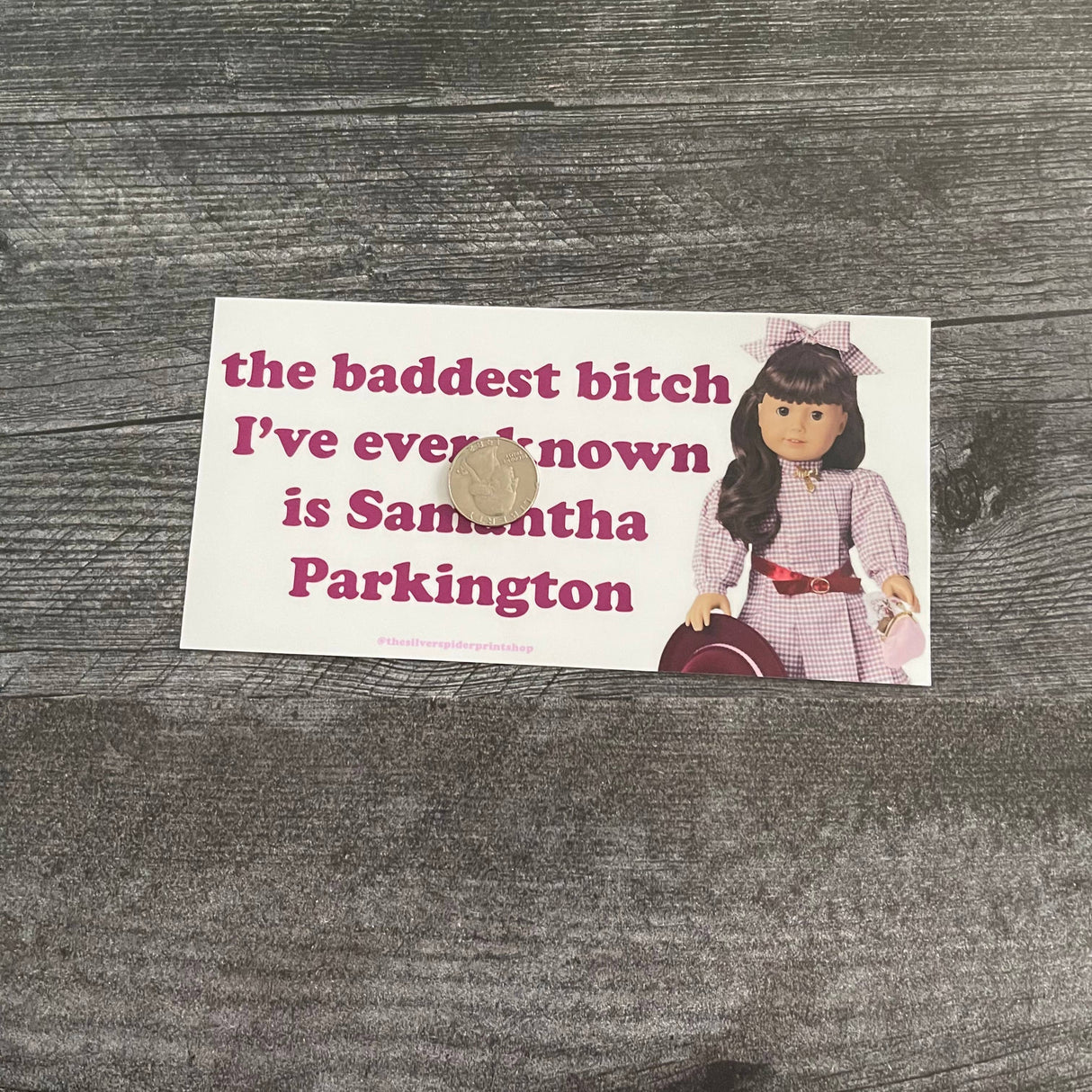 Baddest Bitch I Know is Samantha Bumper Sticker
