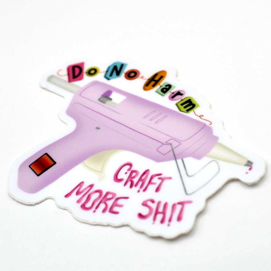 Do No Harm, Craft More Sh!t Sticker