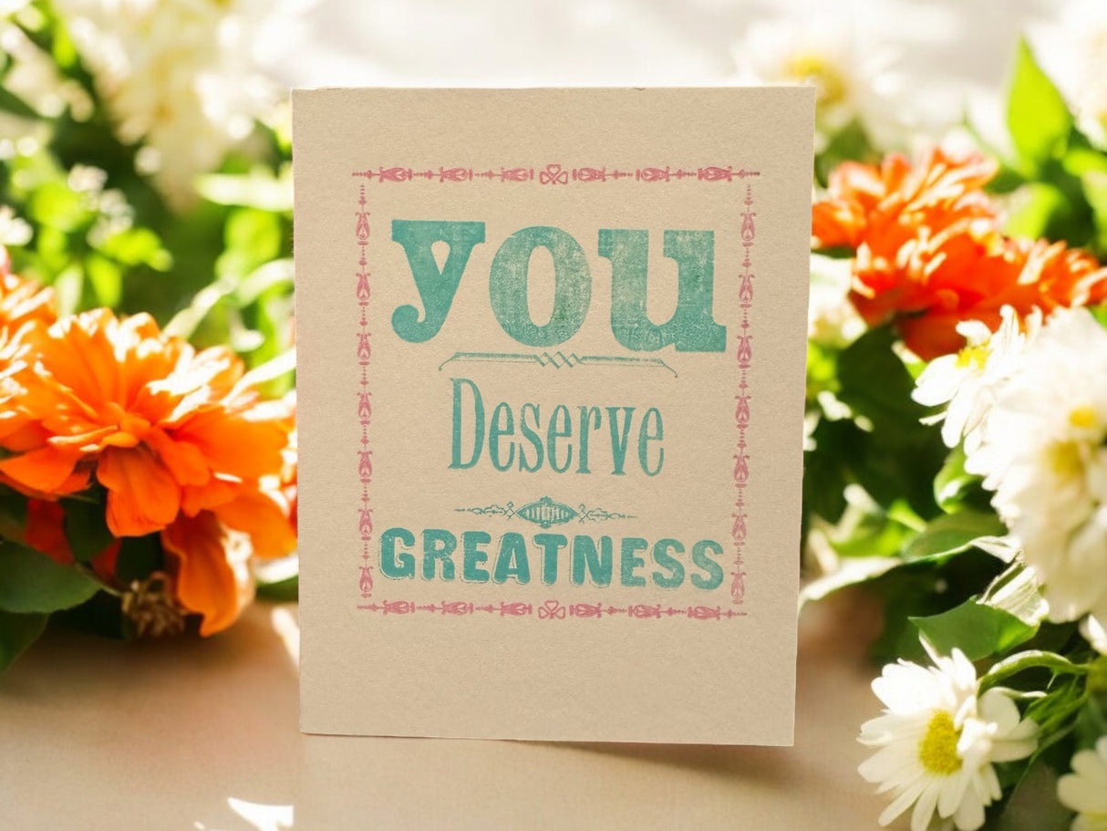 You Deserve Greatness Letterpress Card