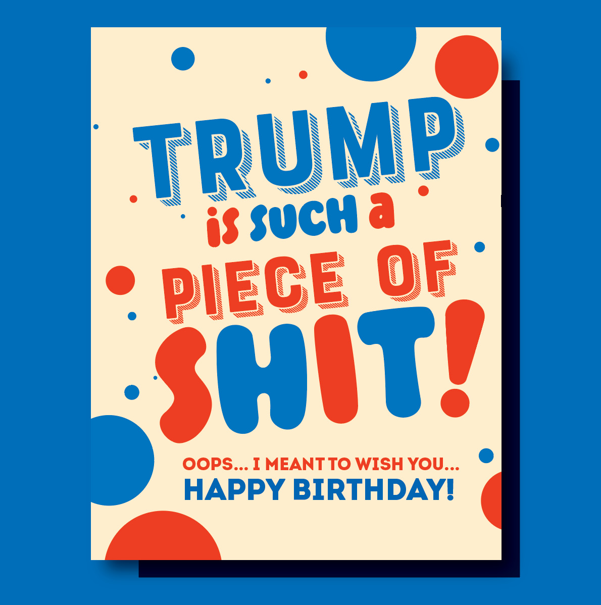 Trump is a Piece of Shit Greeting Card