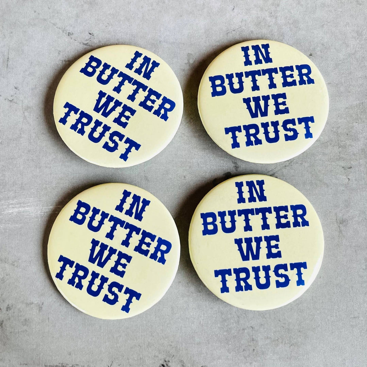 In Butter We Trust Pinback Button