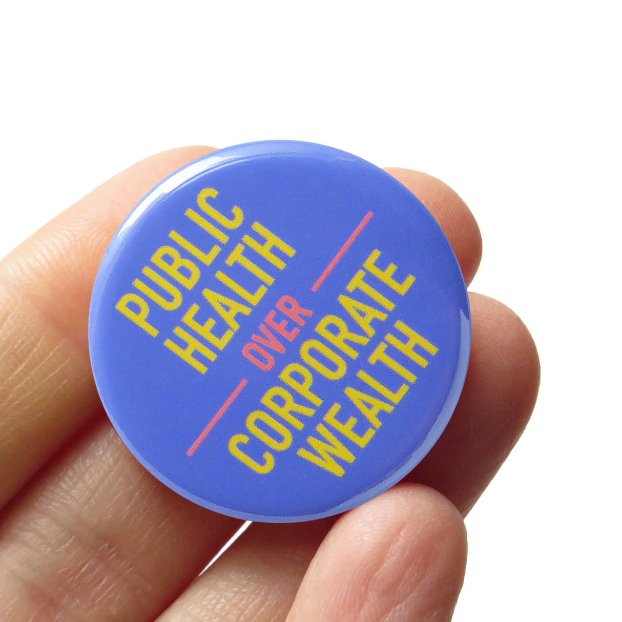 PUBLIC HEALTH OVER CORPORATE WEALTH Pin 1.25" Button