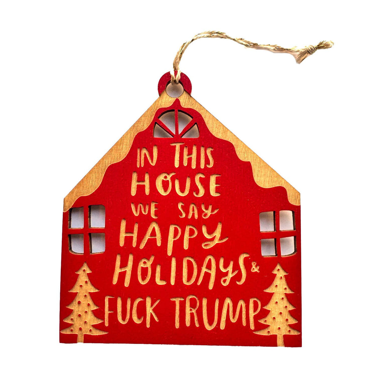 F*ck Trump for the Holidays - House Ornament