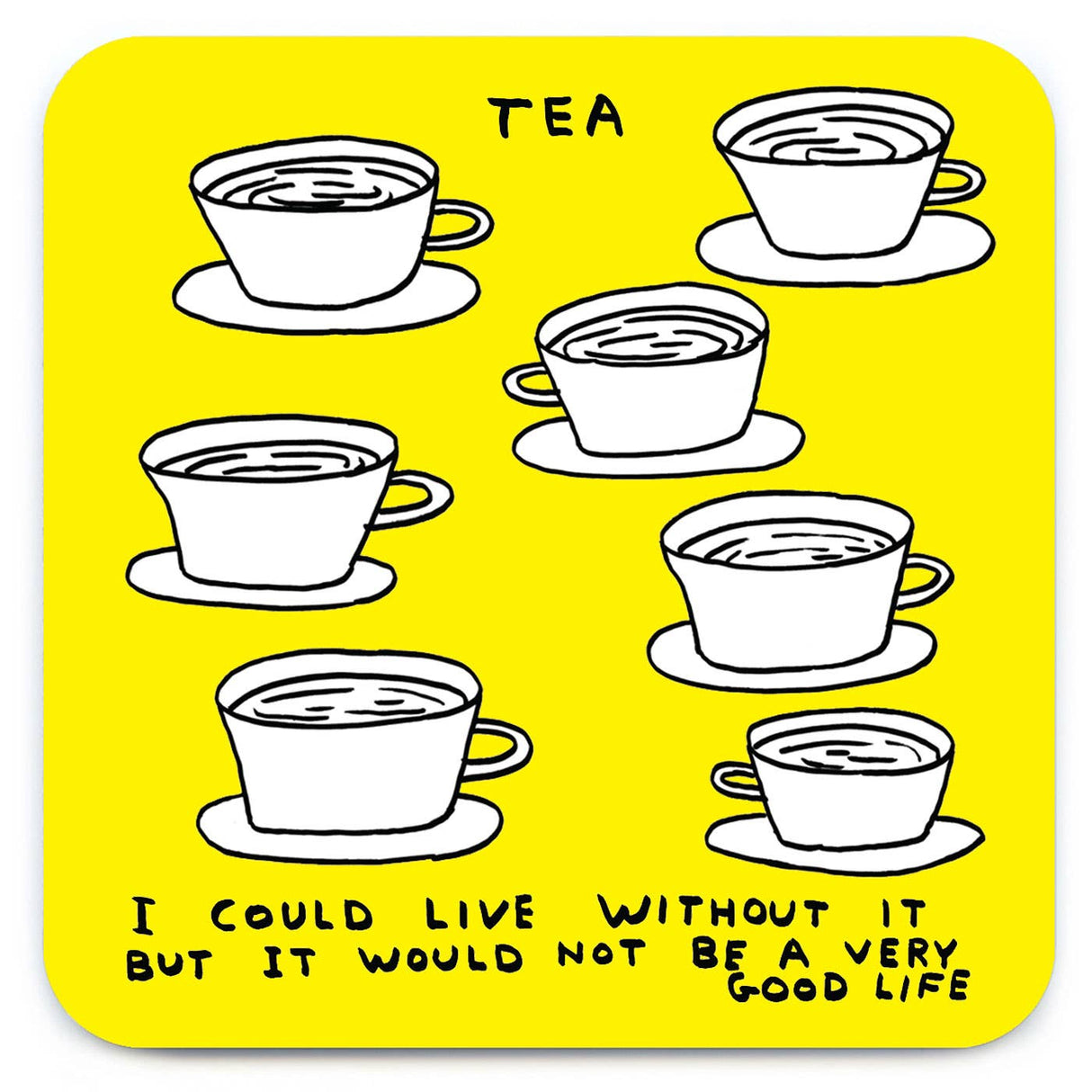 I Could Live Without Tea Art Coaster
