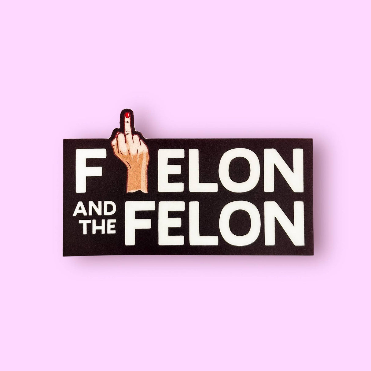 F* ELON and the FELON Sticker