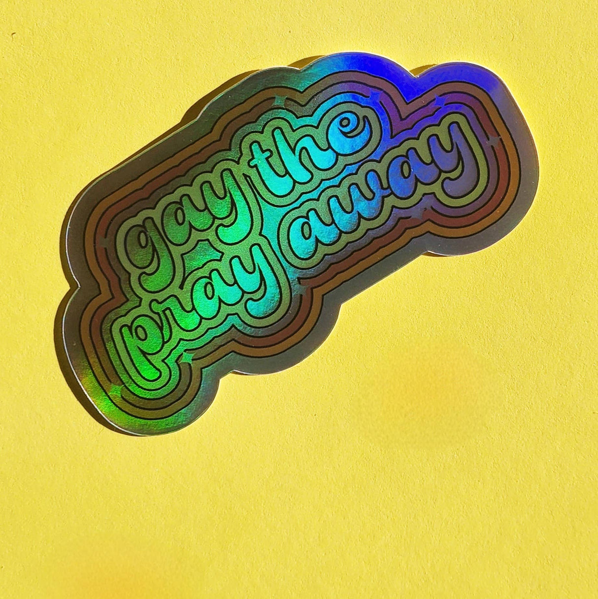 Gay the Pray Away Holographic Sticker