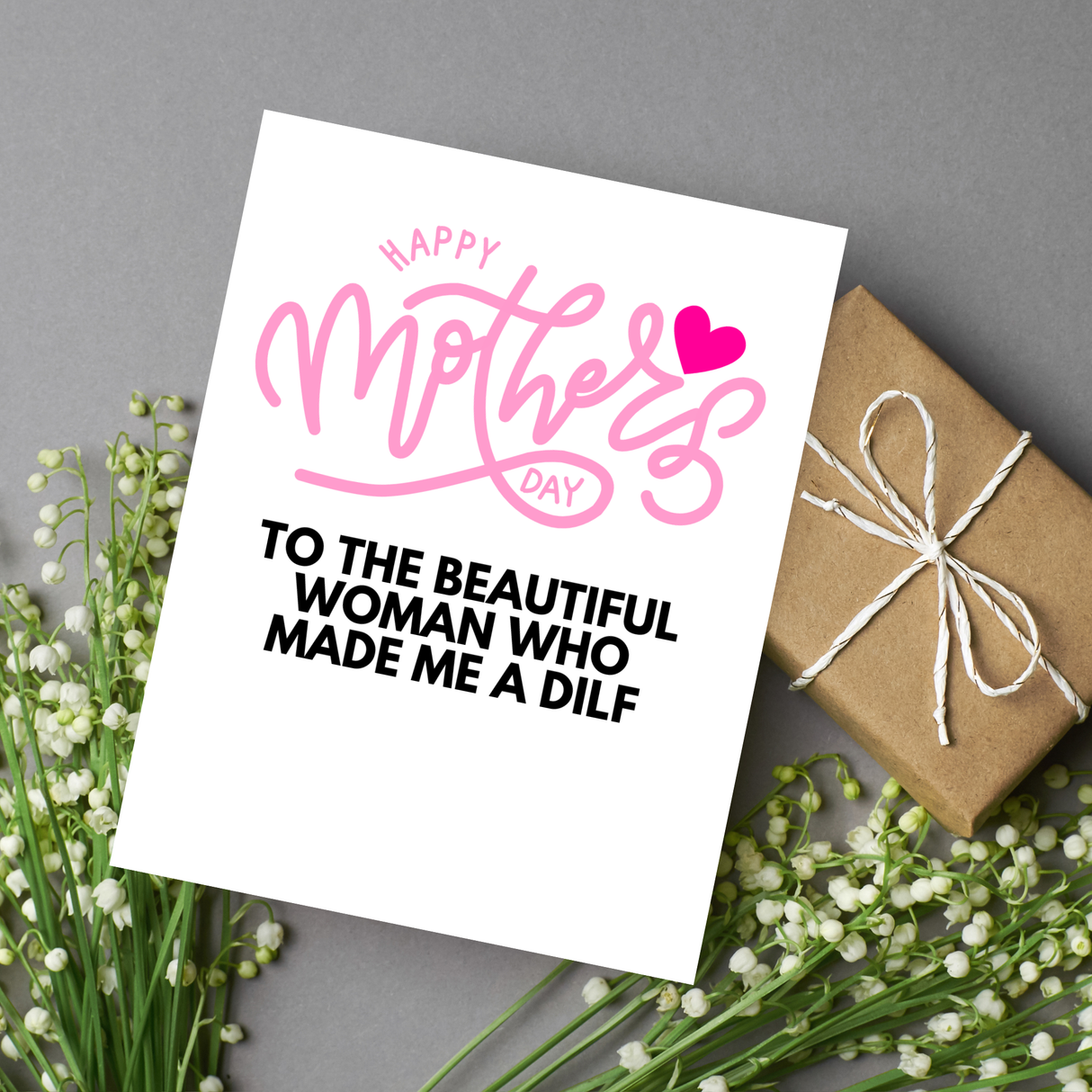 Made Me a DILF Mother's Day Card