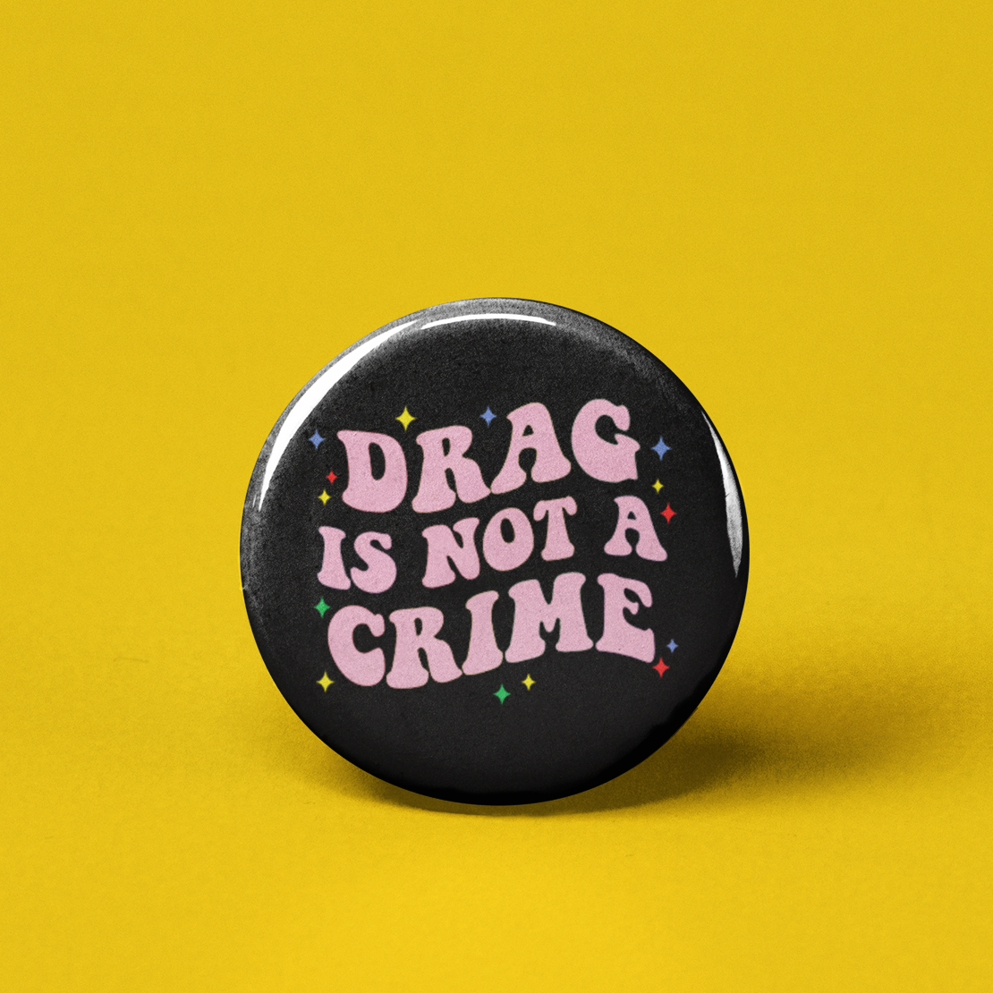 Drag is Not a Crime Pinback Button