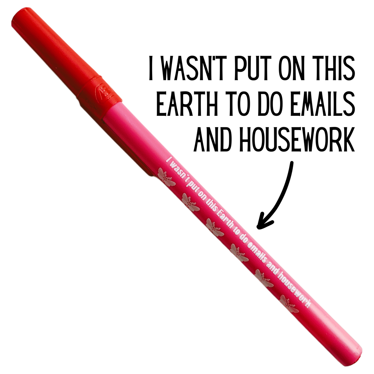 I Wasn't Put On This Earth To Do Emails & Housework Ballpoint Pen