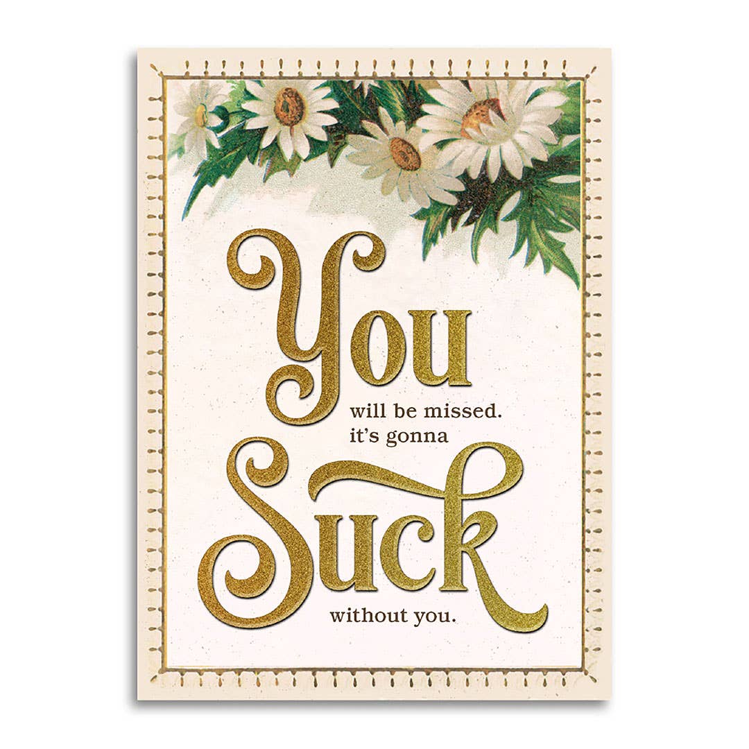 Miss You, Gonna Suck Without You Retirement Greeting Card