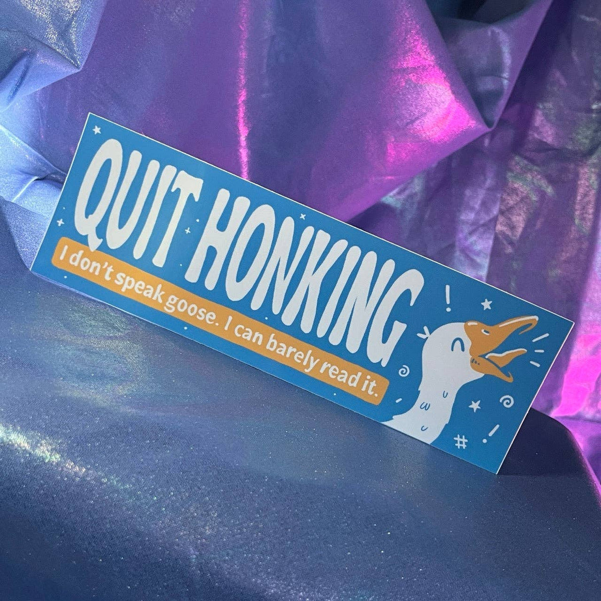 Quit Honking Goose Bumper Sticker