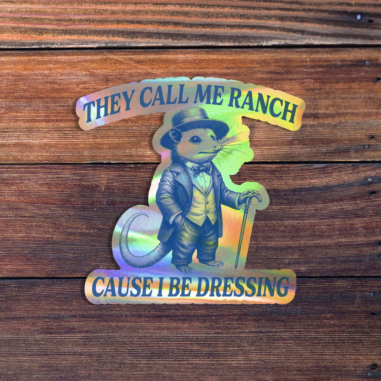 They Call Me Ranch Cause I Be Dressing Sticker