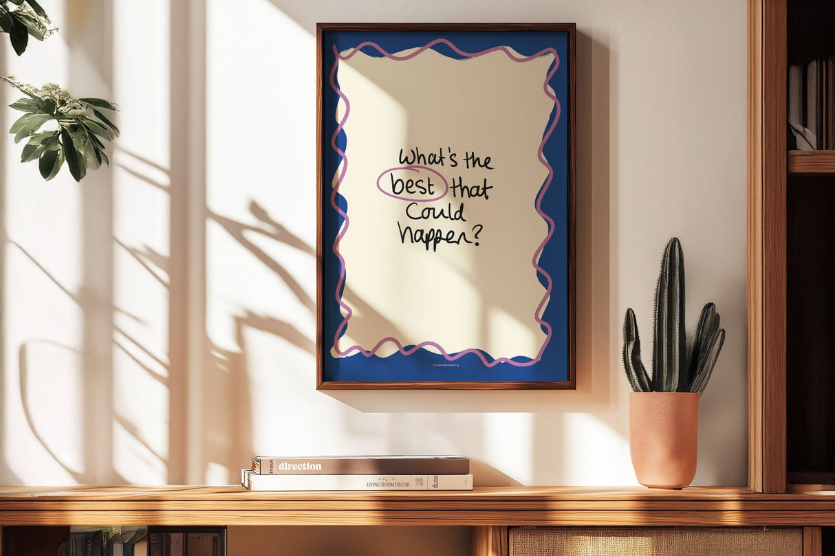 What's The Best That Could Happen? Print