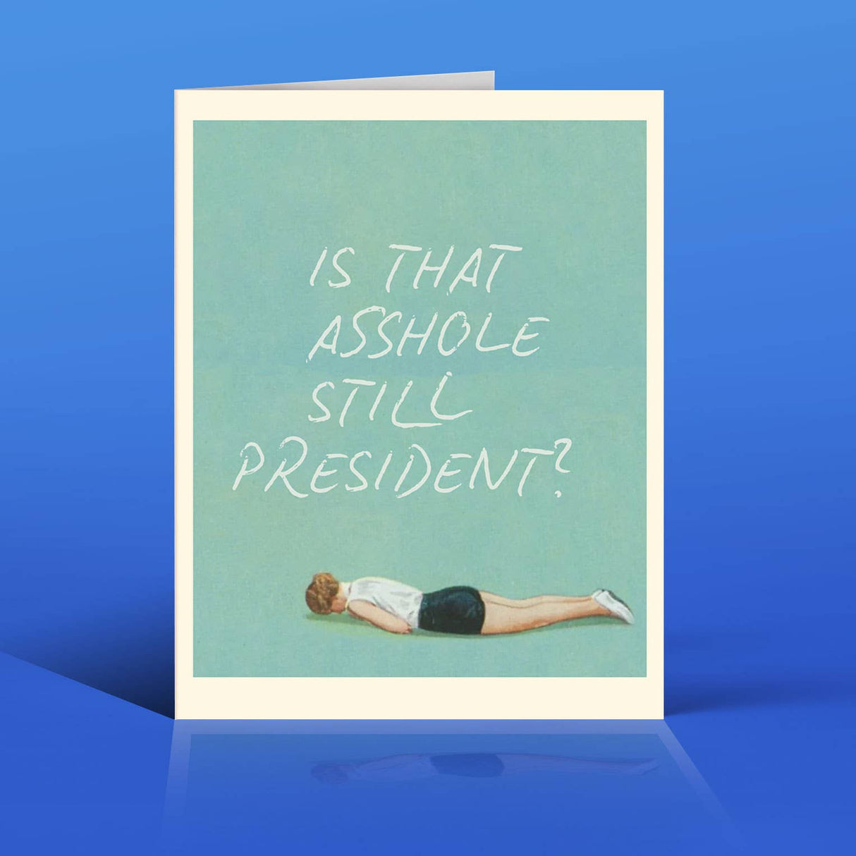 STILL PRESIDENT? funny political card