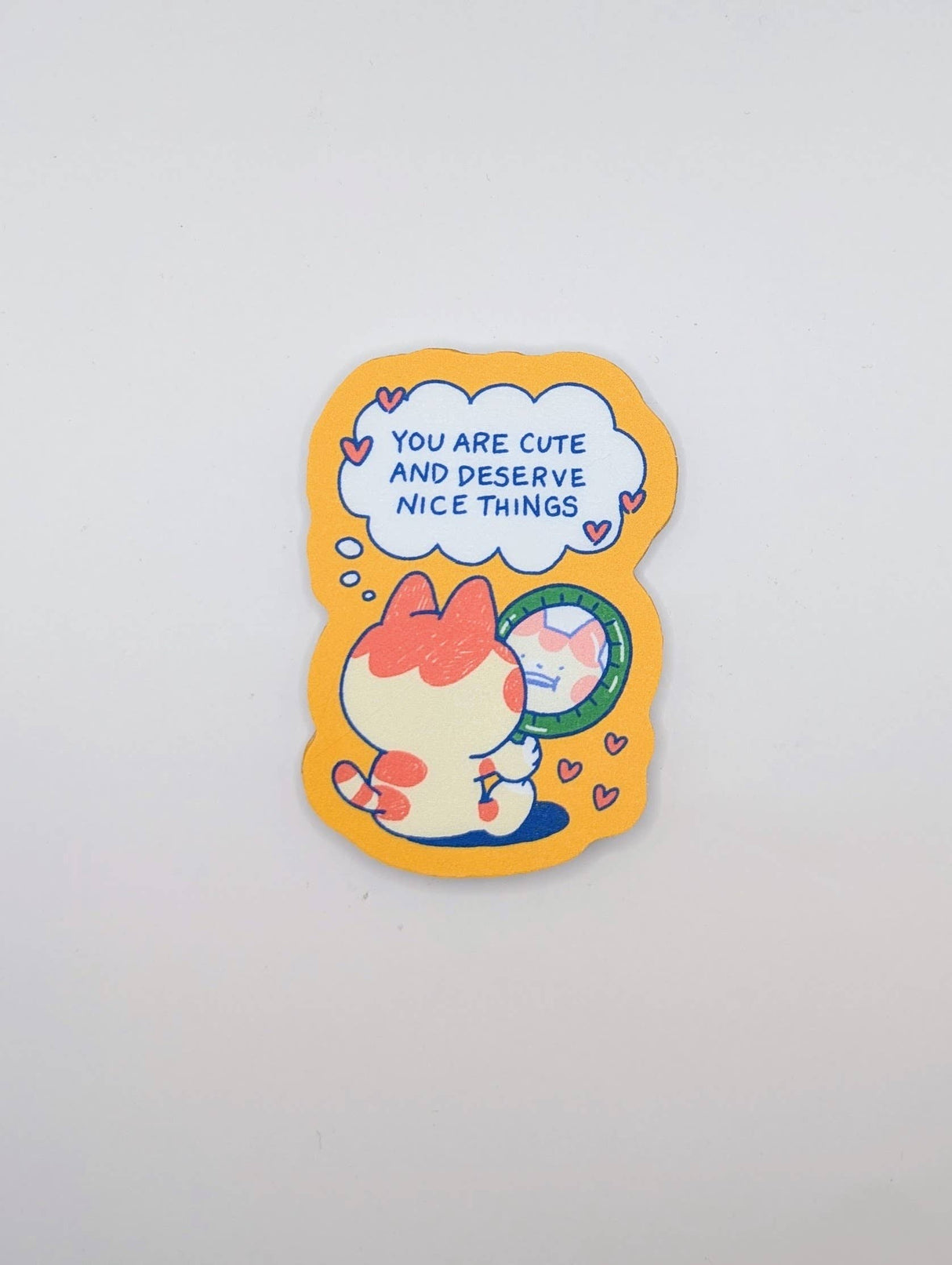 You Are Cute and Deserve Nice Things Sticker