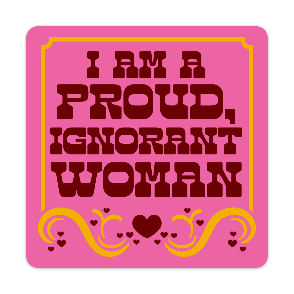 I Am A Proud Ignorant Woman KOTH Luanne Quote Vinyl Sticker