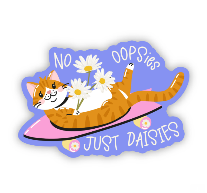 No Oopsies, Just Daisies Sticker