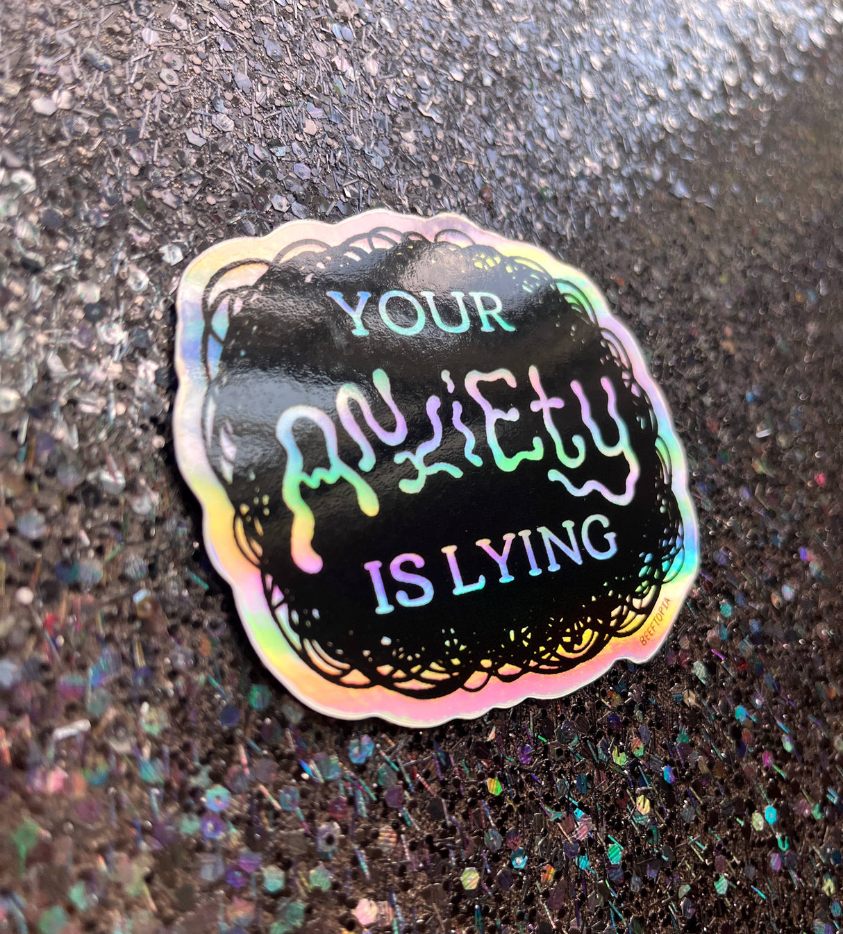 Your Anxiety is Lying Holographic Sticker