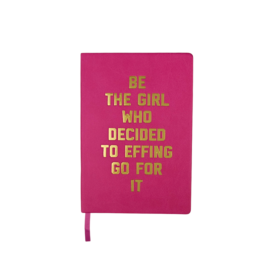 Be The Girl Who Decided To Effing Go For It Blank Journal