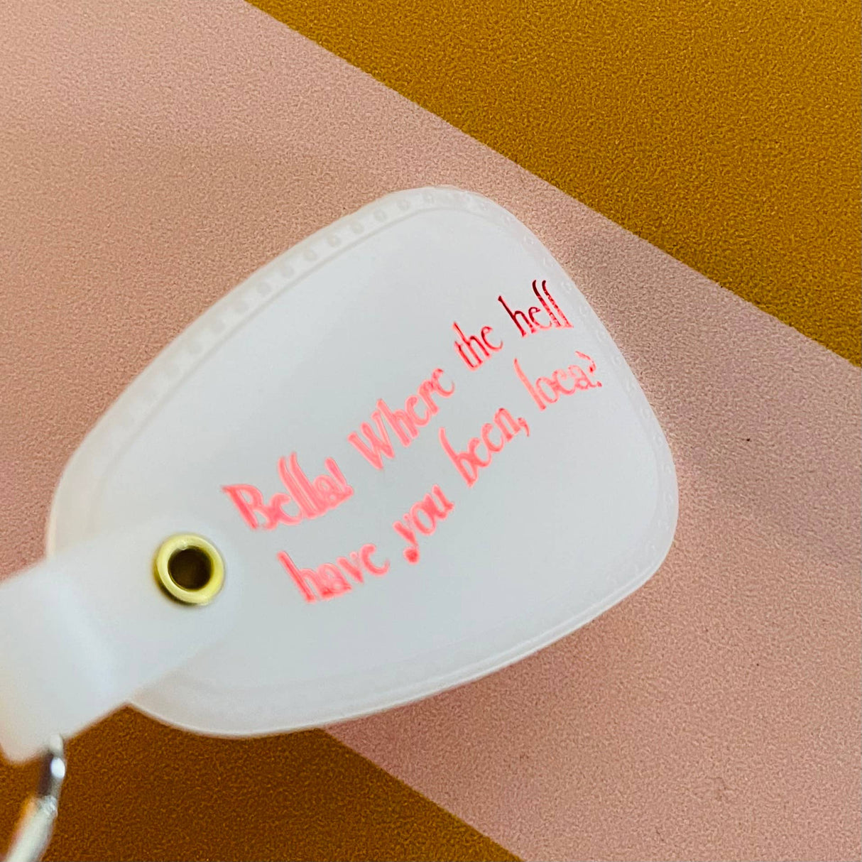 Bella Where You Been Loca Keychain