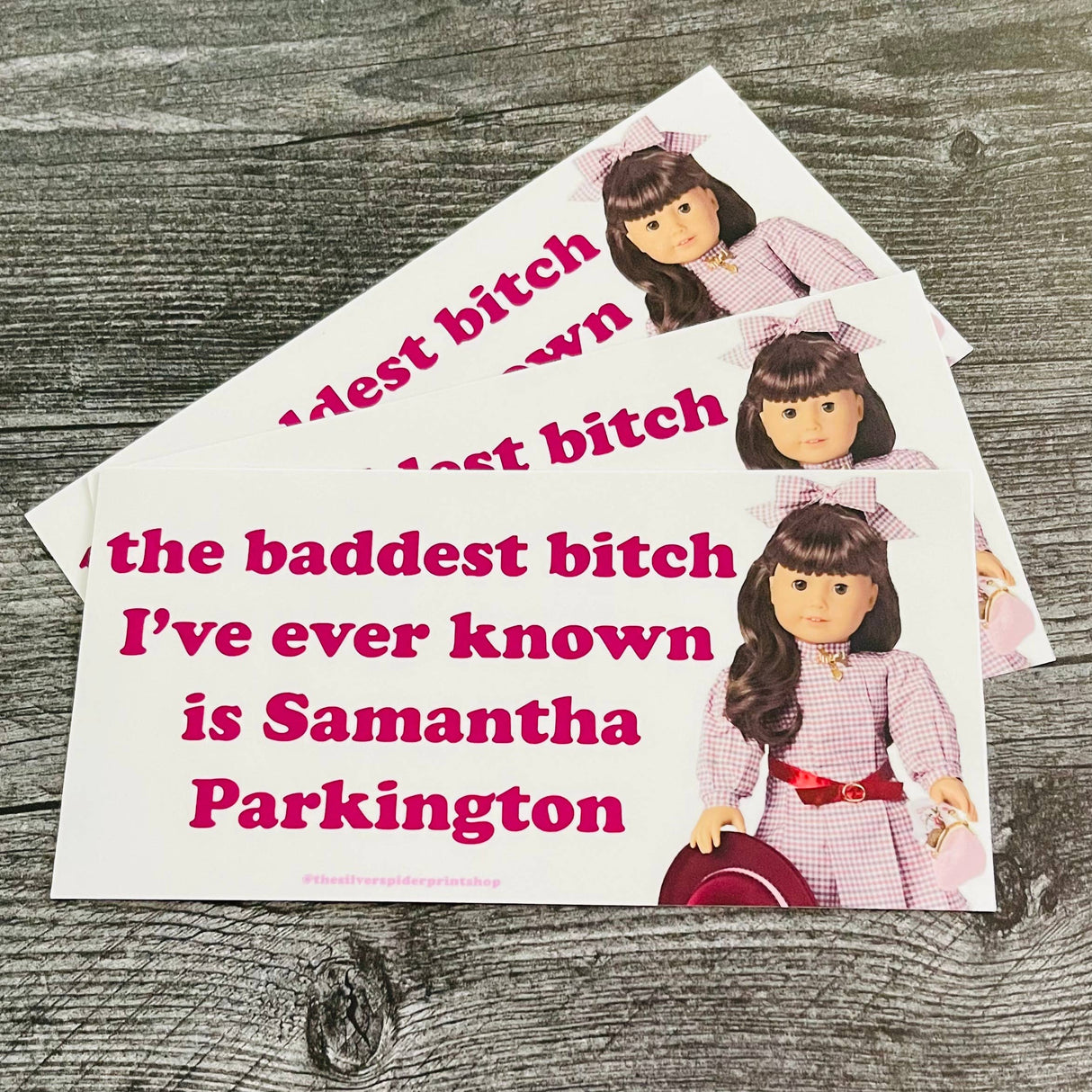 Baddest Bitch I Know is Samantha Bumper Sticker
