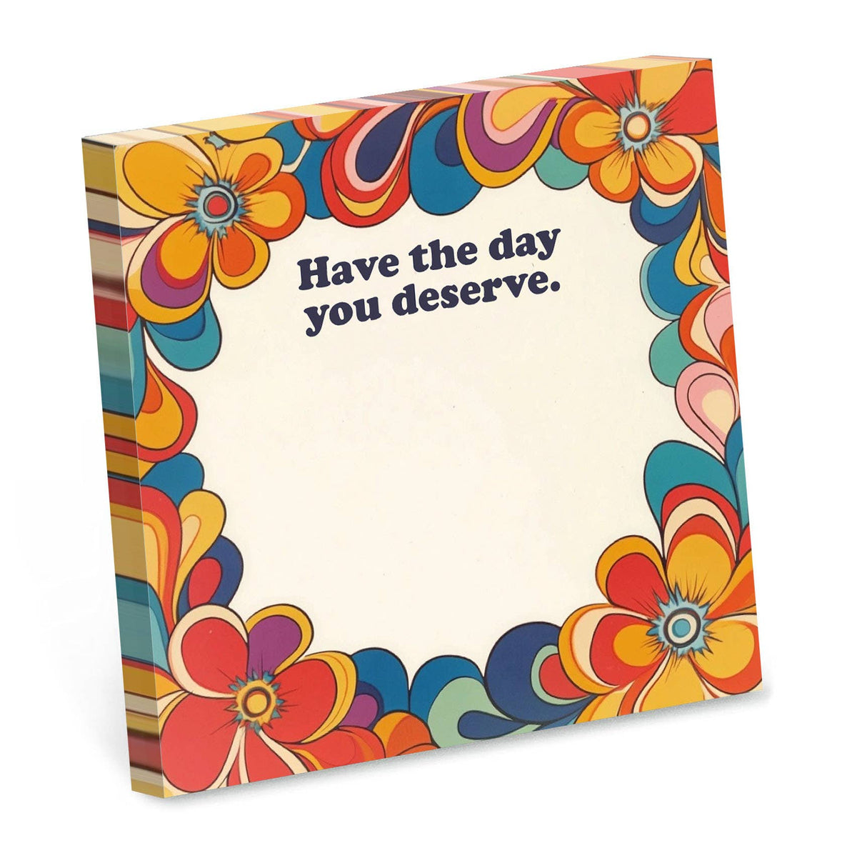 Have the Day You Deserve Note Pad