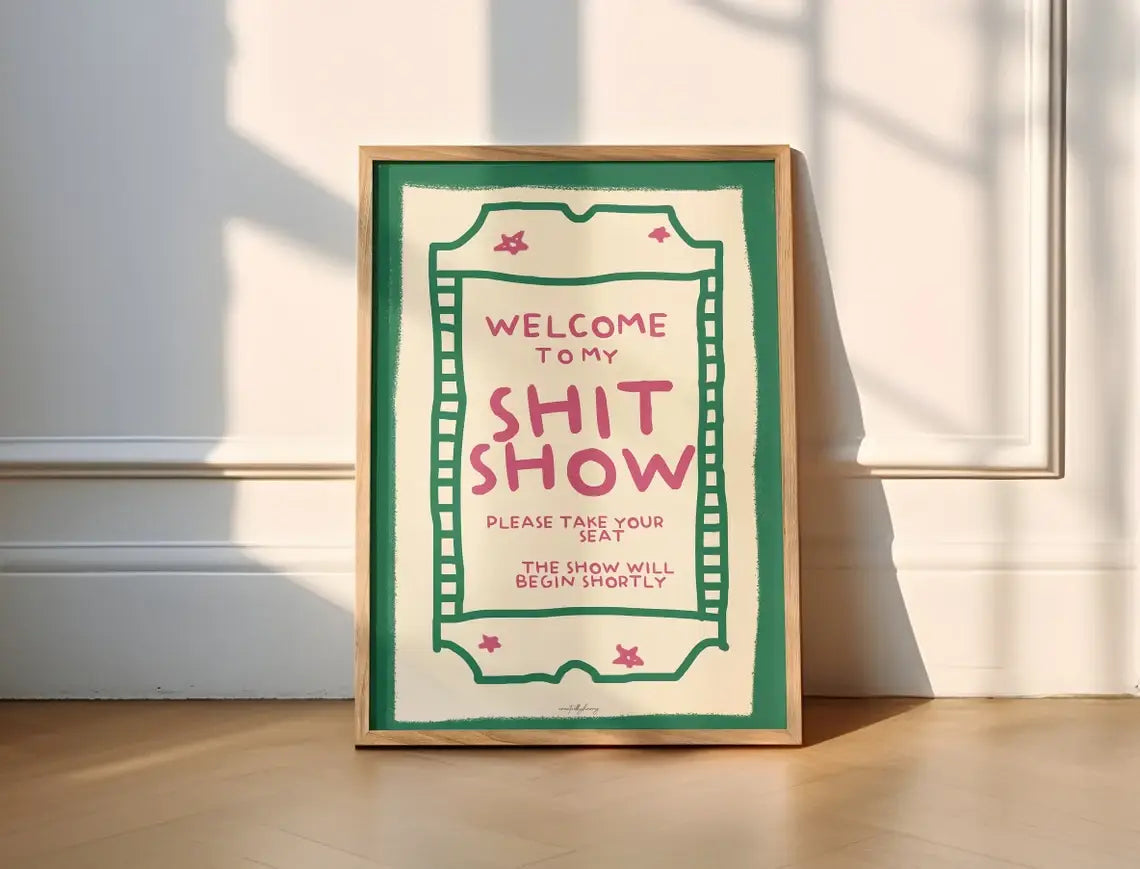 Welcome To My Shit Show Wall Art Print