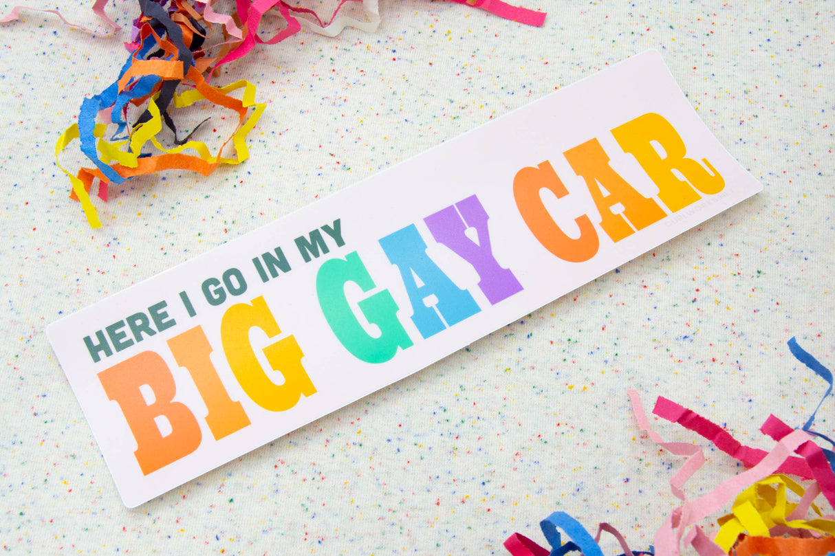 Here I go in my BIG GAY CAR - Matte Vinyl 10" Bumper Sticker