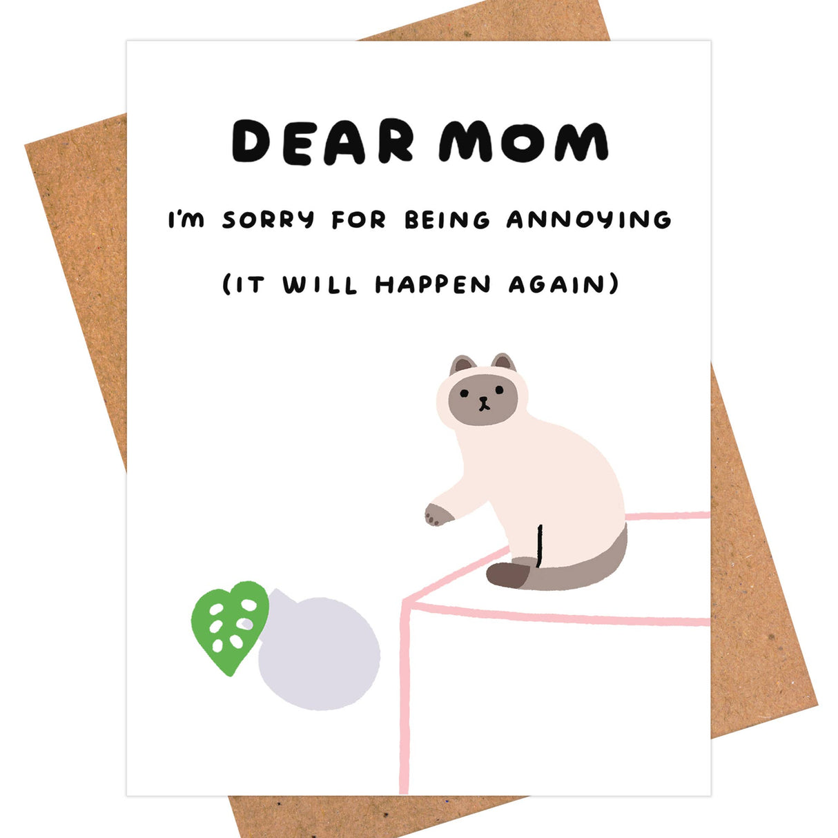 Sorry For Being Annoying – Funny Mother's Day Card