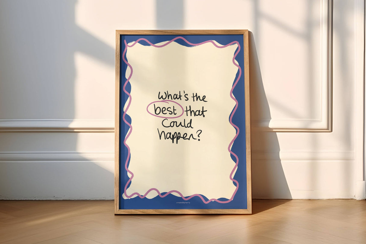 What's The Best That Could Happen? Print