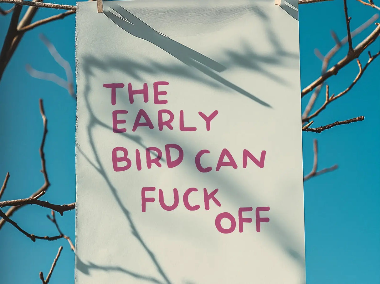 The Early Bird Can Fuck Off Wall Art Print