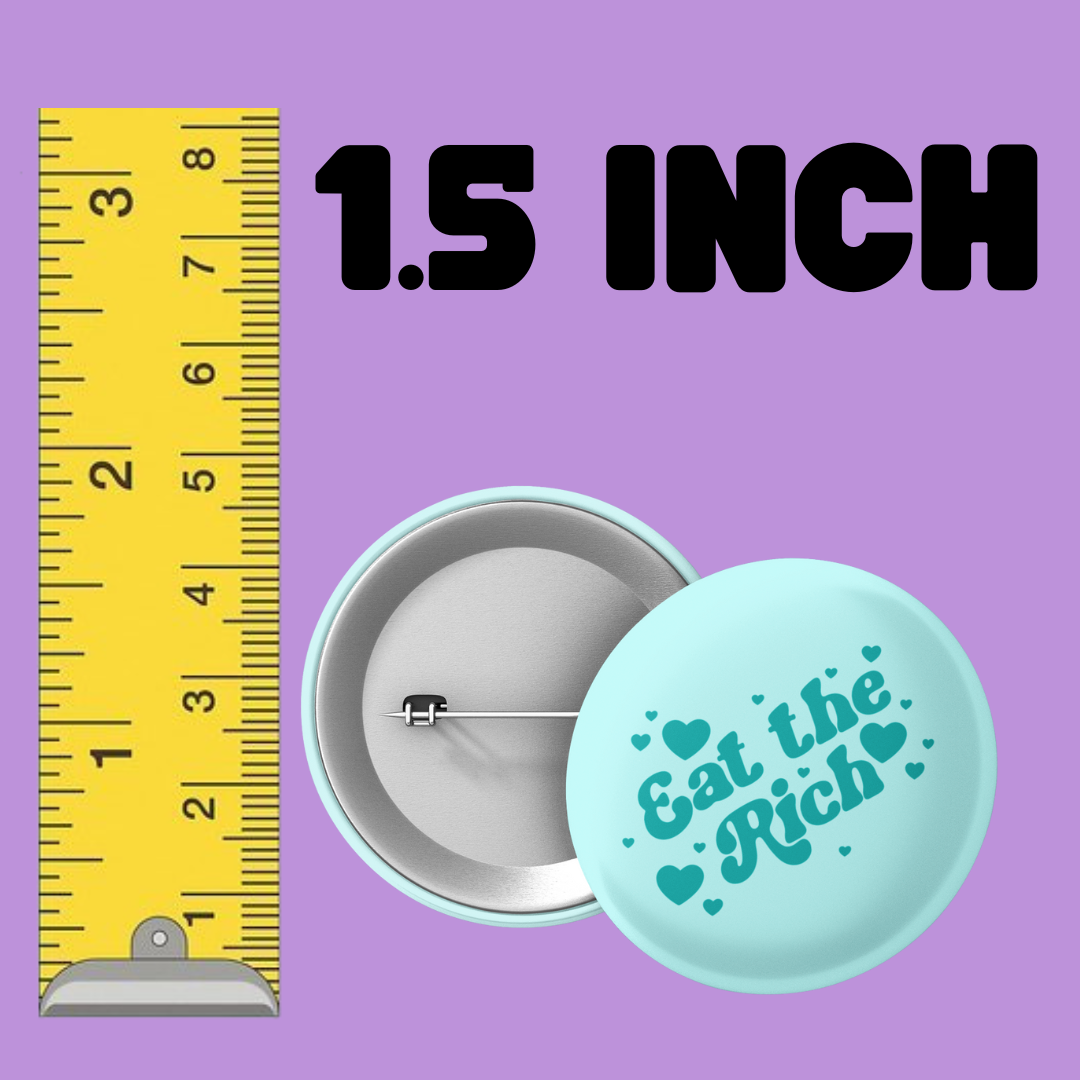 Eat the Rich Pinback Button