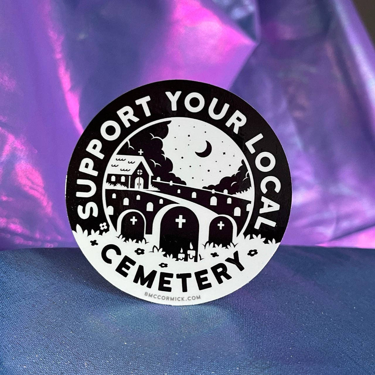Support Your Local Cemetery 3" Sticker