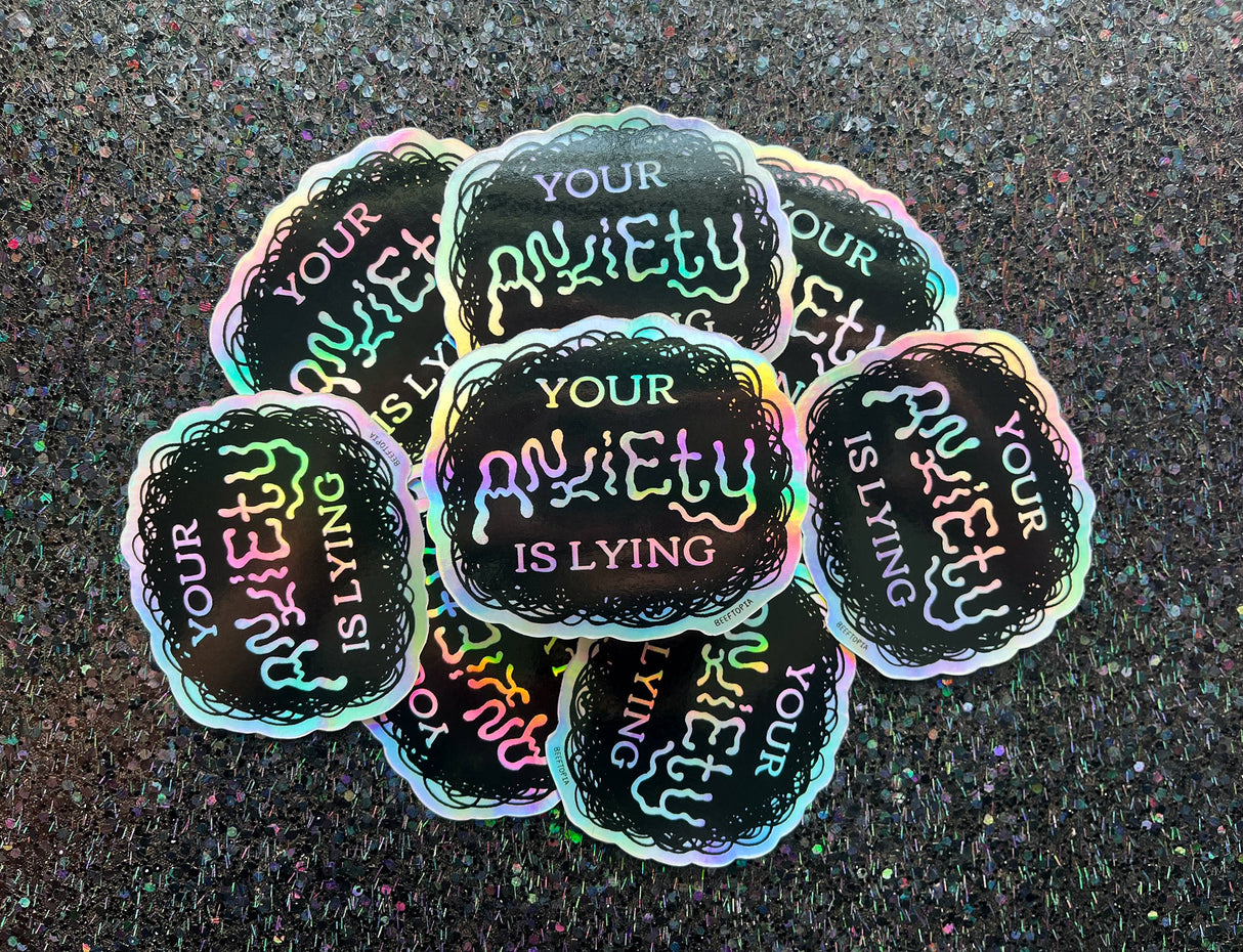 Your Anxiety is Lying Holographic Sticker