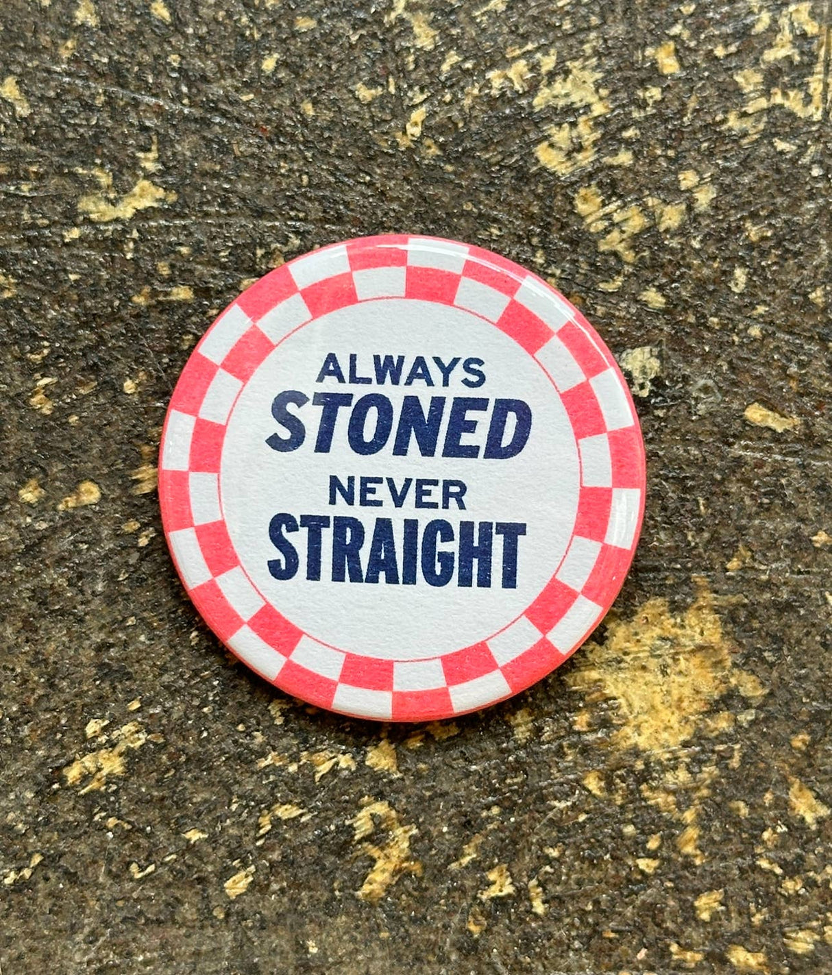 Always Stoned Never Straight Button