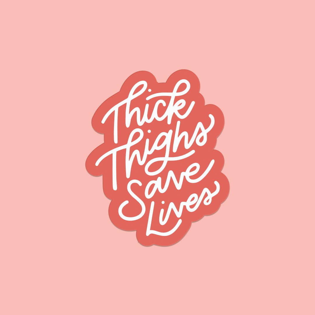 Thick Thighs Save Lives Sticker