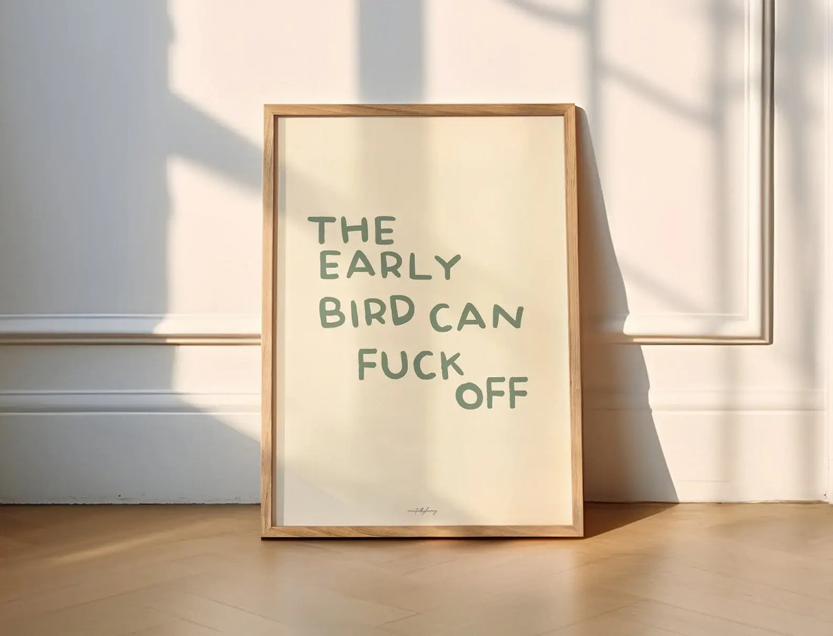 The Early Bird Can Fuck Off Wall Art Print