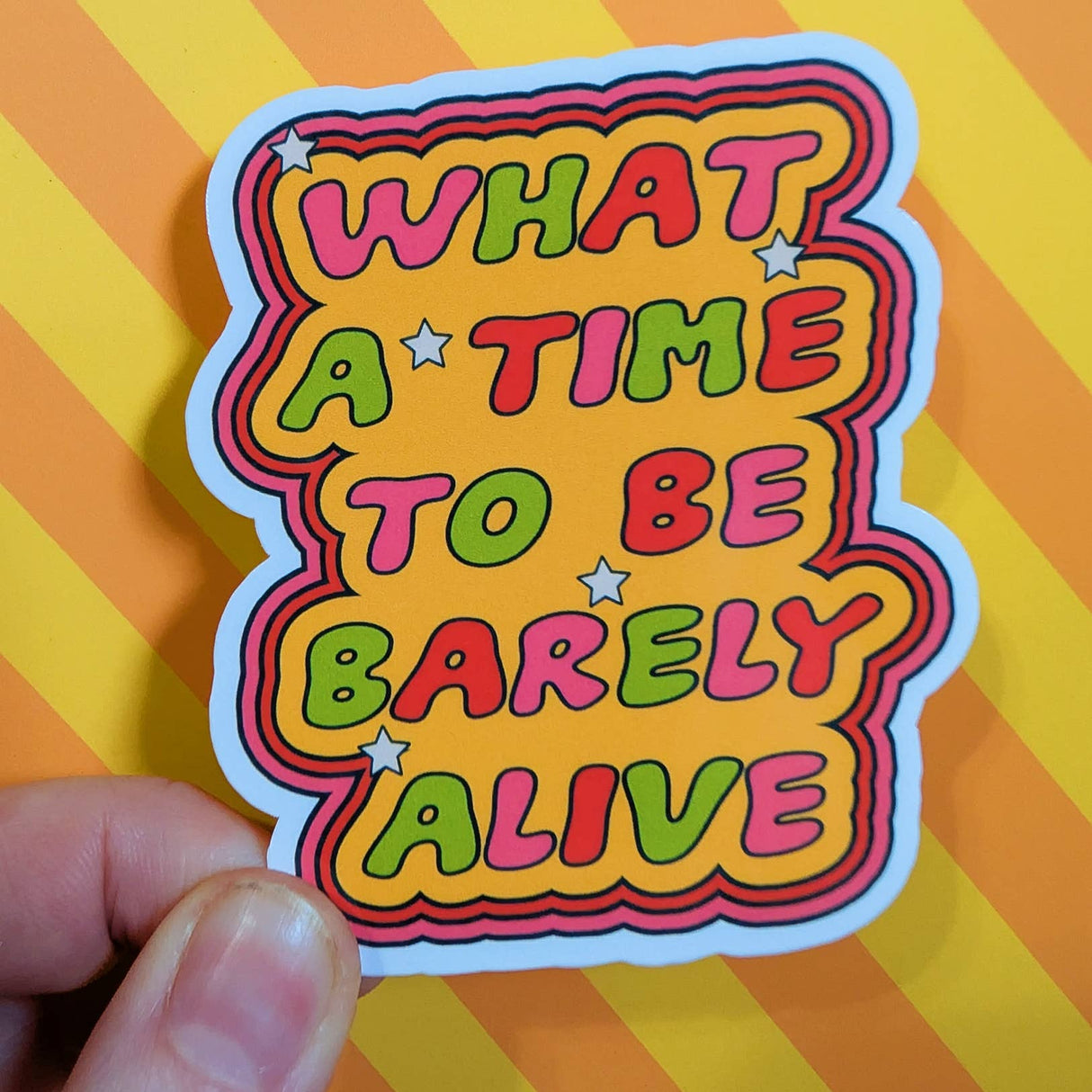 What a Time to be Barely Alive Sticker