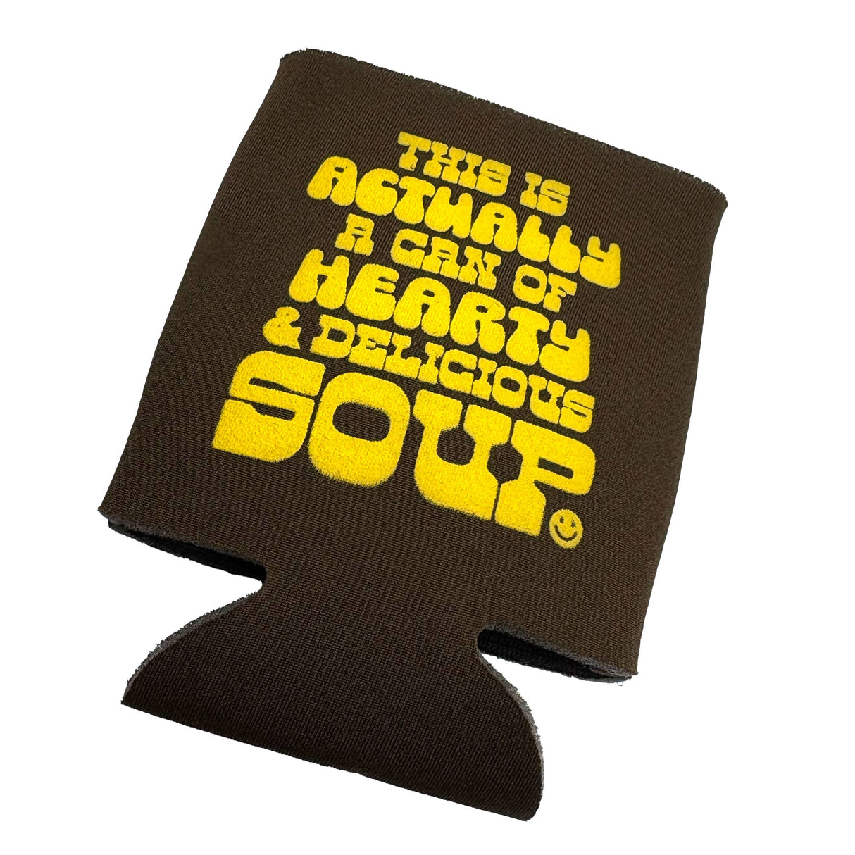 This Is A Can Of Hearty & Delicious Soup Neoprene Can Holder
